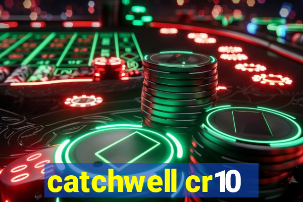 catchwell cr10