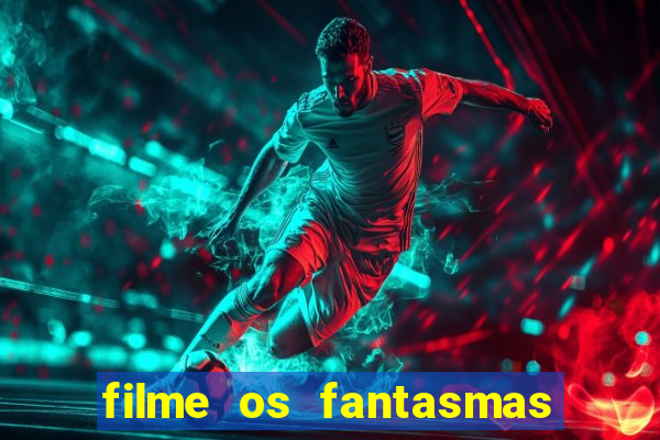 filme os fantasmas de scrooge