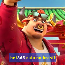 bet365 caiu no brasil