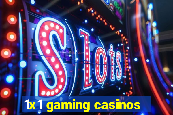 1x1 gaming casinos