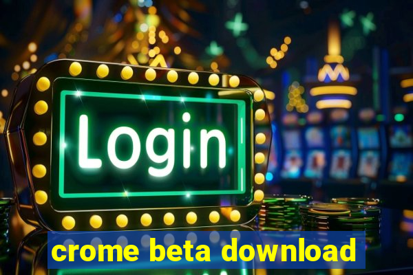 crome beta download