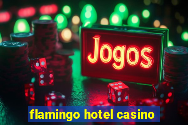 flamingo hotel casino