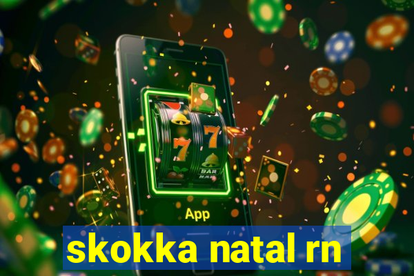 skokka natal rn