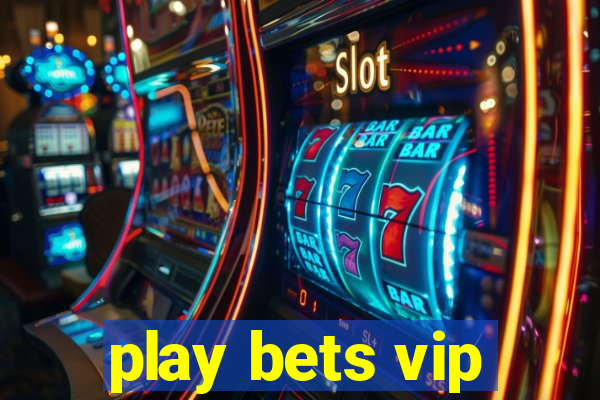 play bets vip