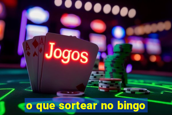 o que sortear no bingo