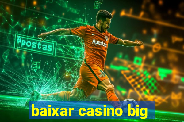 baixar casino big