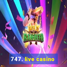 747. live casino