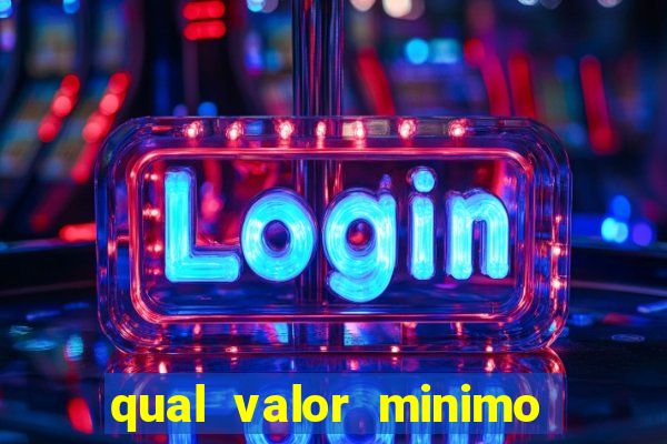 qual valor minimo para jogar no tigrinho