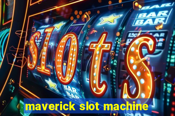 maverick slot machine