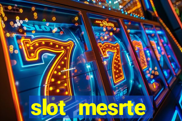 slot  mesrte