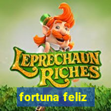 fortuna feliz