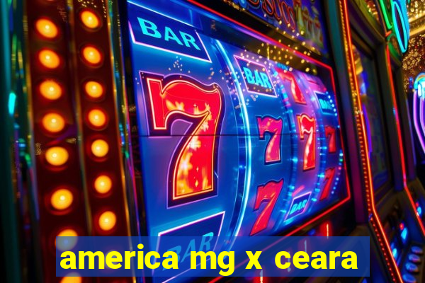 america mg x ceara