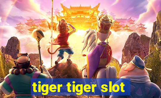 tiger tiger slot