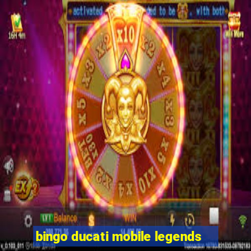 bingo ducati mobile legends