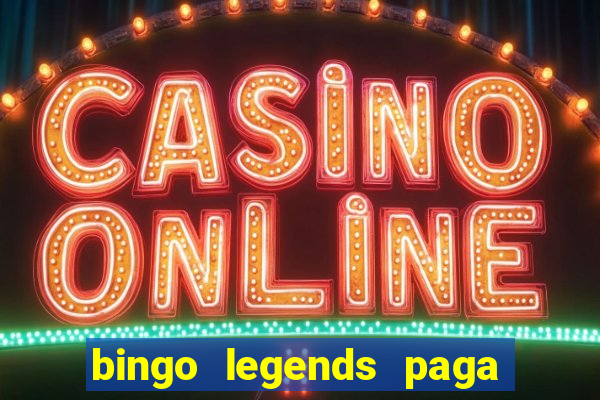 bingo legends paga de verdade