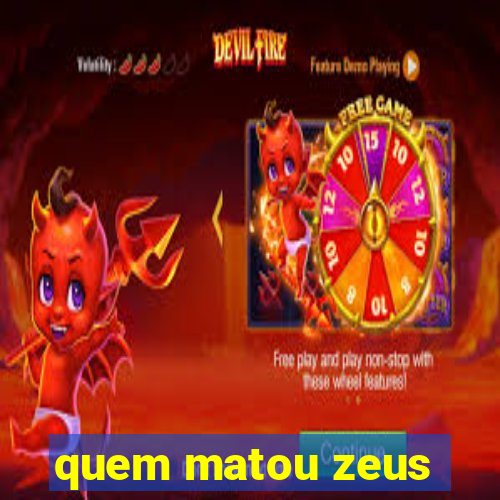 quem matou zeus