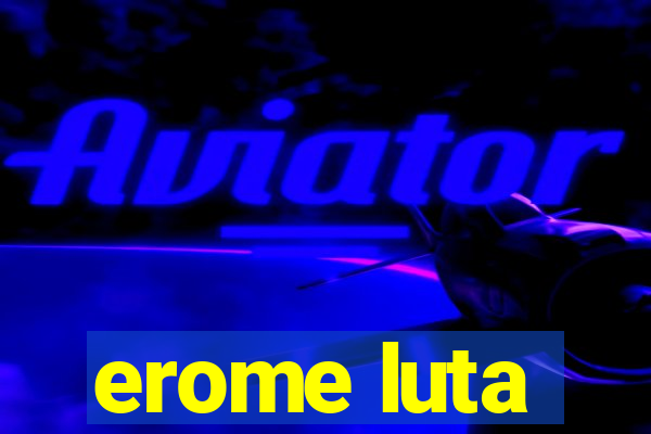 erome luta