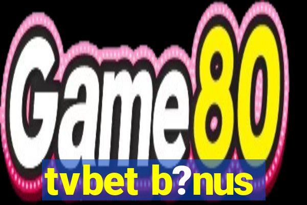 tvbet b?nus