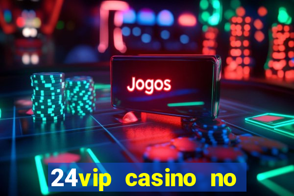 24vip casino no deposit code