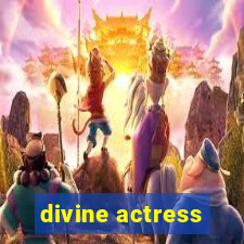 divine actress