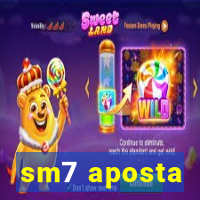 sm7 aposta