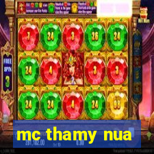 mc thamy nua