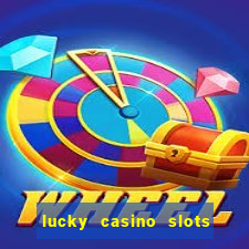 lucky casino slots and crash