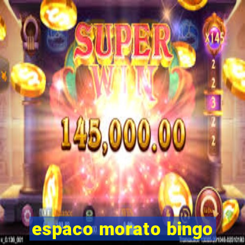 espaco morato bingo