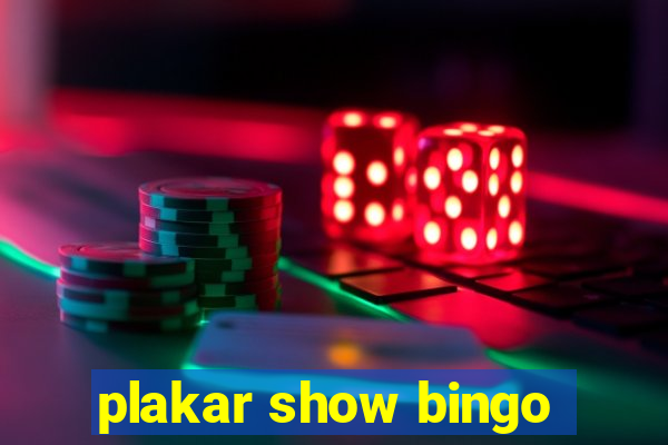 plakar show bingo