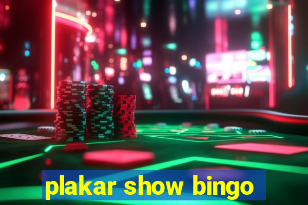 plakar show bingo