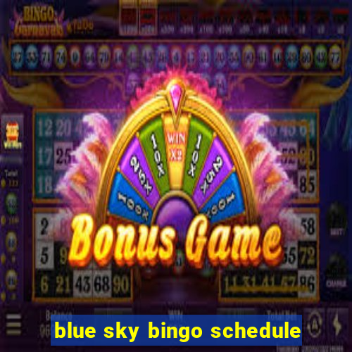 blue sky bingo schedule