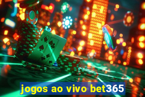 jogos ao vivo bet365