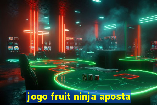 jogo fruit ninja aposta