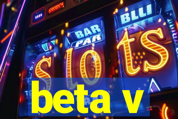 beta v