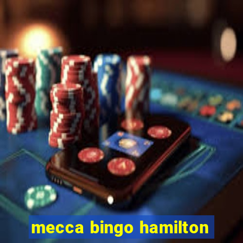 mecca bingo hamilton