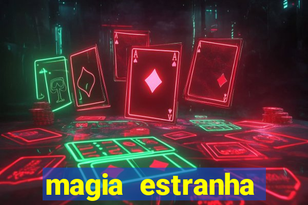 magia estranha google drive