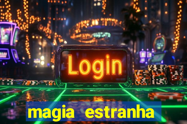 magia estranha google drive