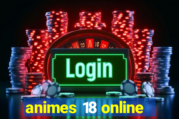 animes 18 online