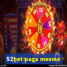 52bet paga mesmo