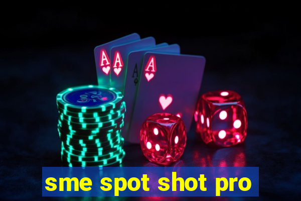 sme spot shot pro