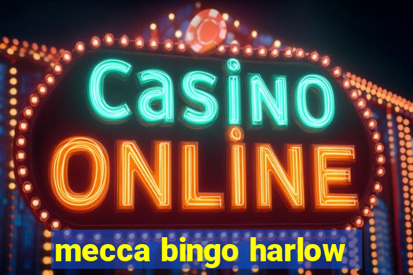 mecca bingo harlow