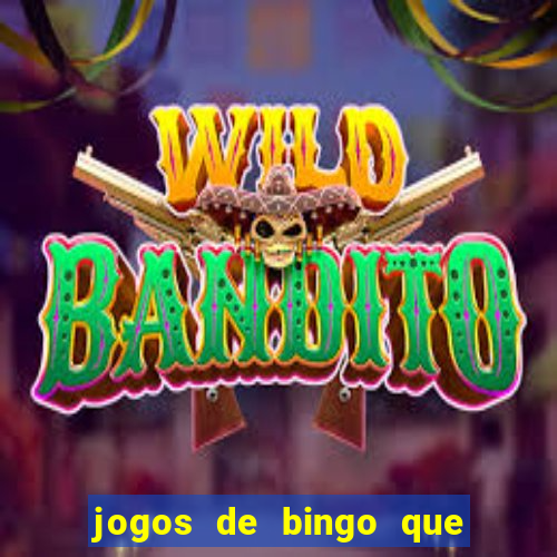 jogos de bingo que ganha dinheiro