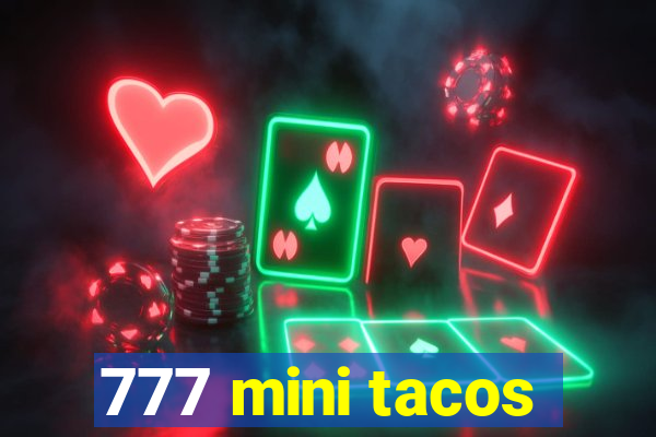 777 mini tacos