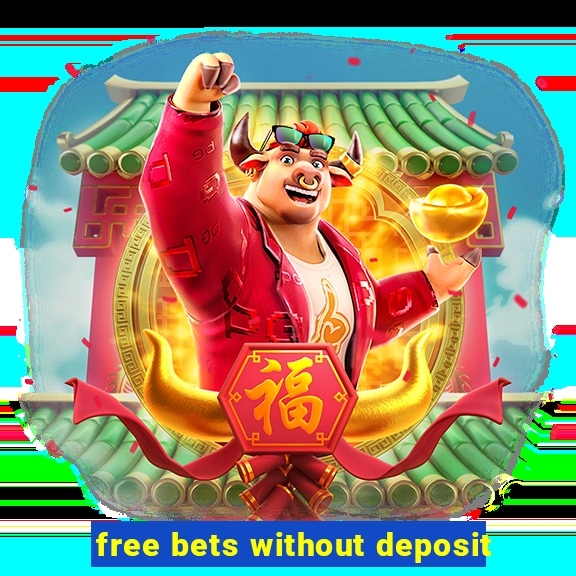 free bets without deposit