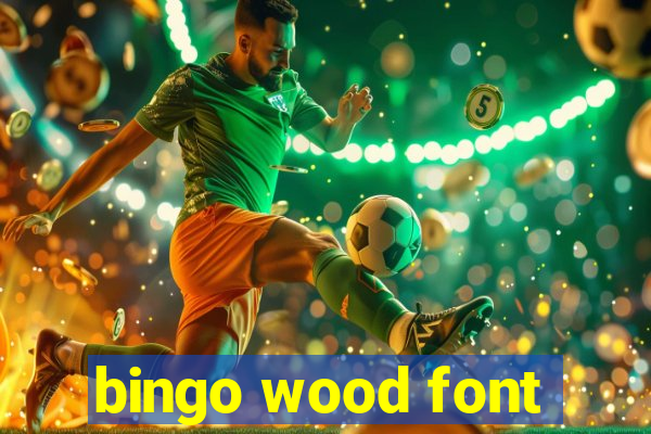 bingo wood font