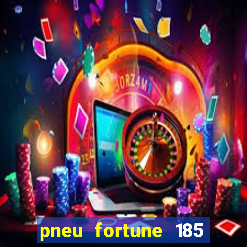 pneu fortune 185 70 r14