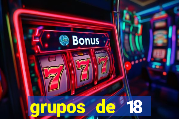 grupos de 18 dezenas para lotofácil