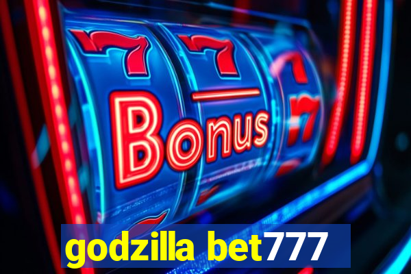 godzilla bet777