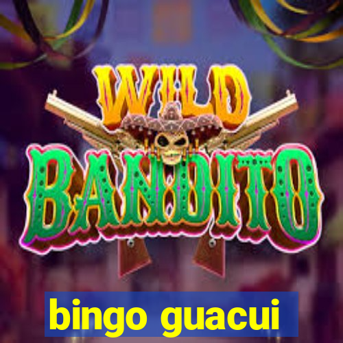 bingo guacui