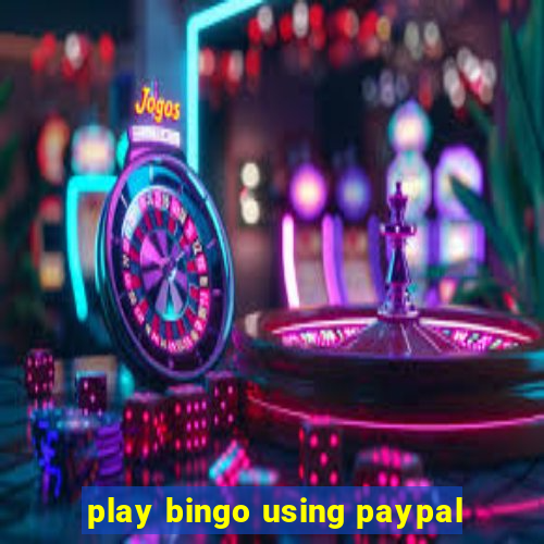 play bingo using paypal